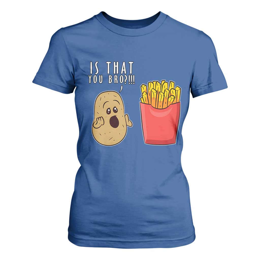 Funny French Fries T Shirt For Women Potato Is That You Bro Meme Fast Food Fry Lover TS02 Royal Blue Print Your Wear