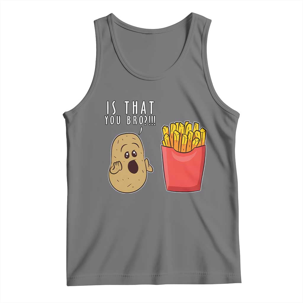 Funny French Fries Tank Top Potato Is That You Bro Meme Fast Food Fry Lover TS02 Black Heather Print Your Wear