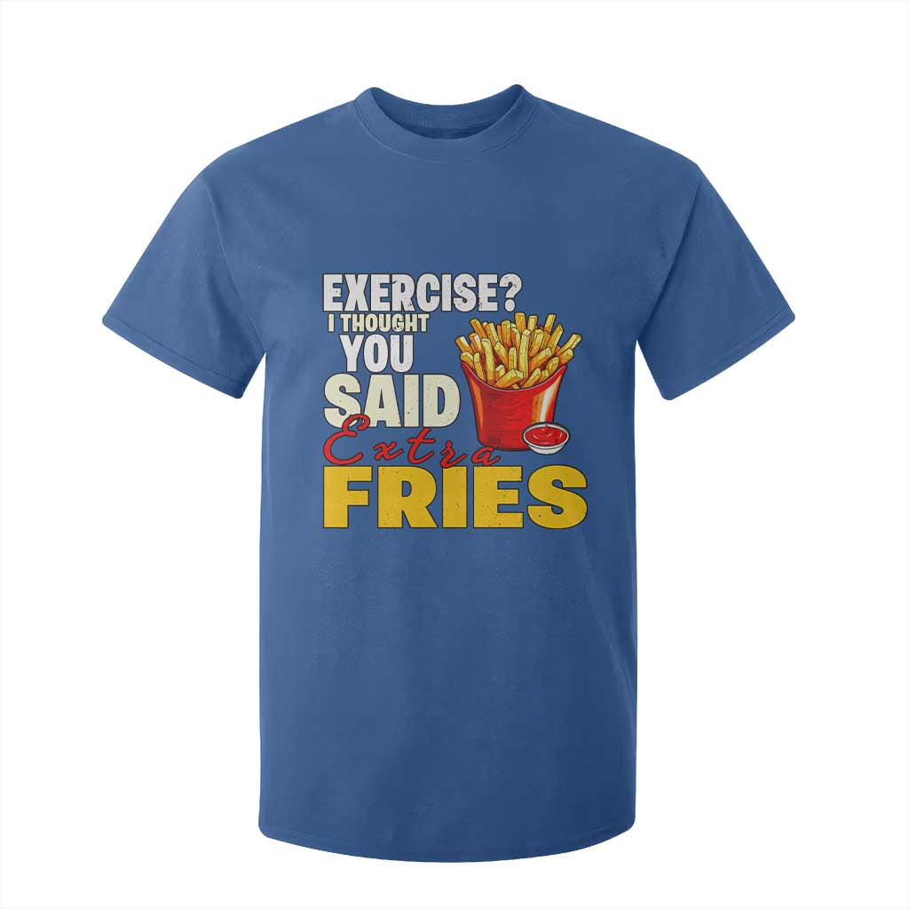 Funny French Fries T Shirt For Kid I Thought You Said Extra Fries Fast Food Fry Lover TS02 Royal Blue Print Your Wear