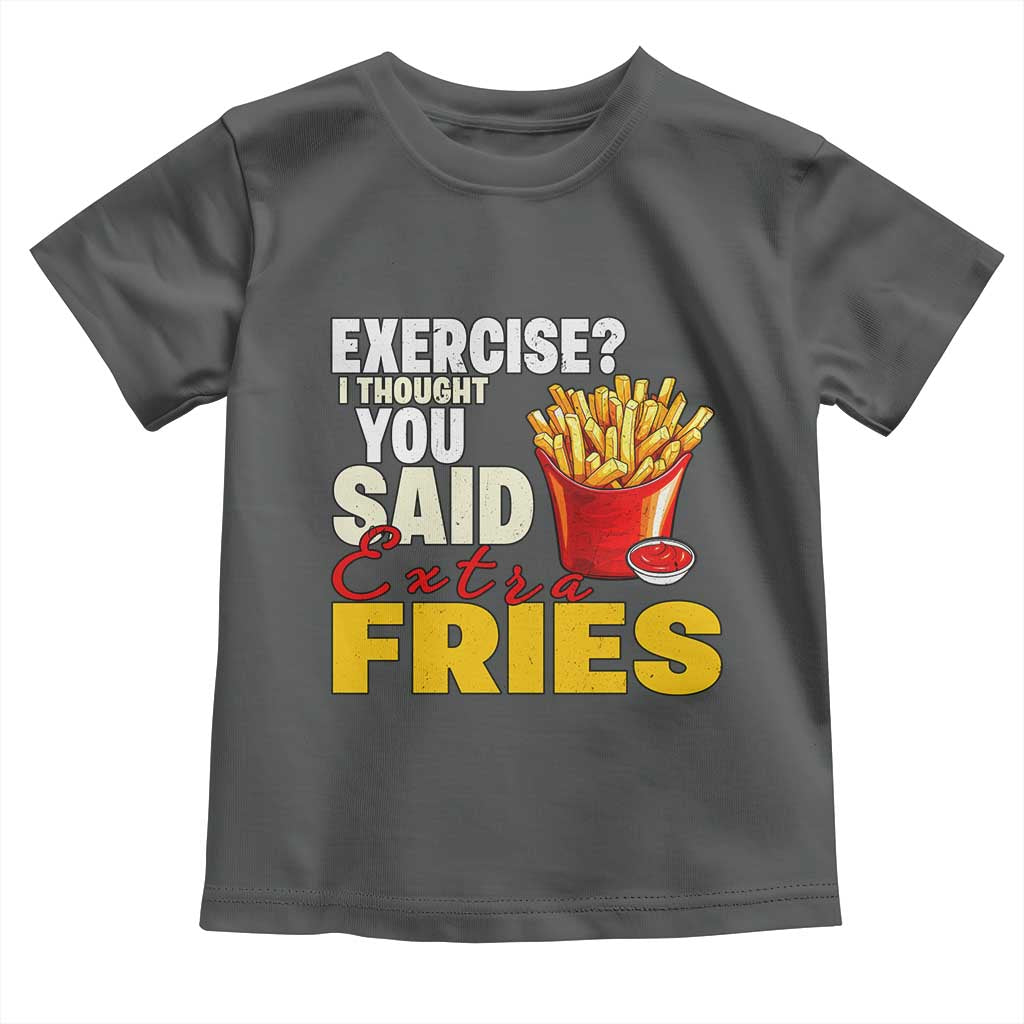 Funny French Fries Toddler T Shirt I Thought You Said Extra Fries Fast Food Fry Lover TS02 Dark Heather Print Your Wear