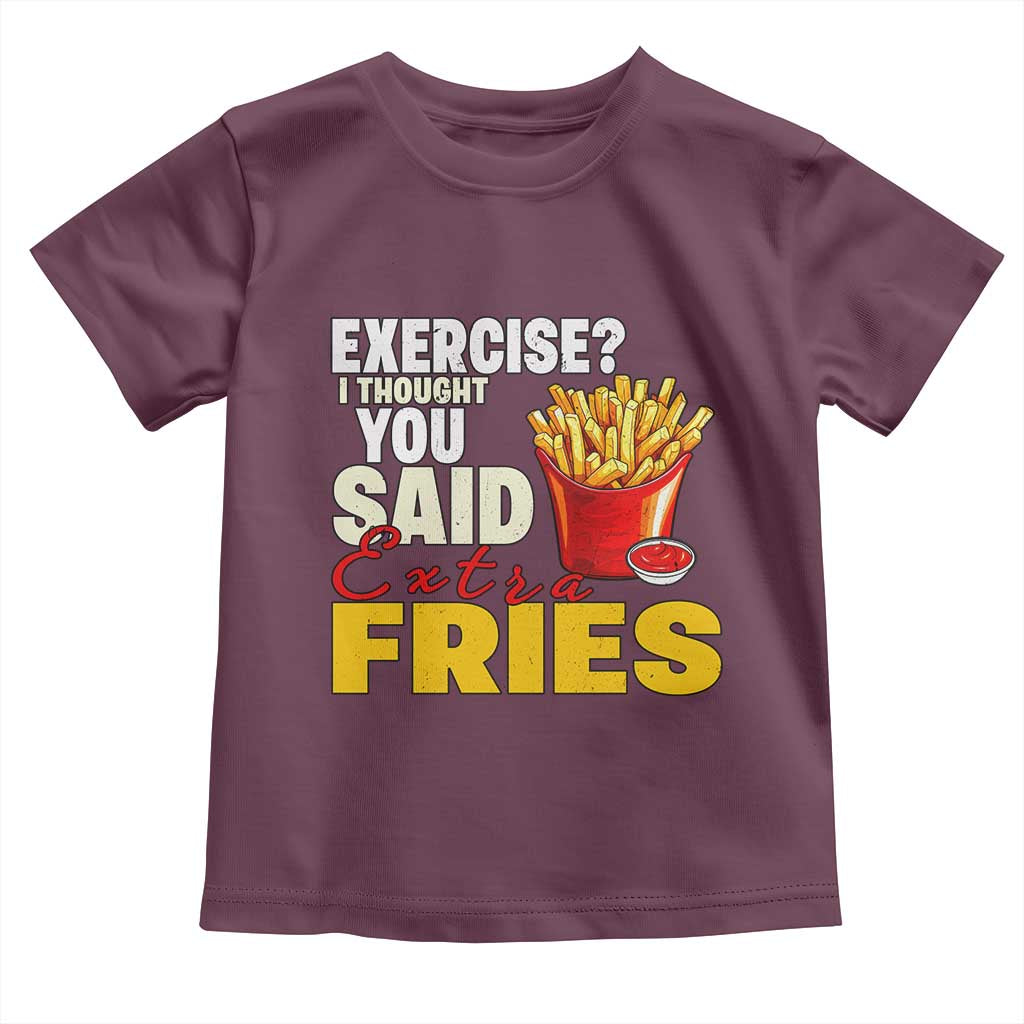 Funny French Fries Toddler T Shirt I Thought You Said Extra Fries Fast Food Fry Lover TS02 Maroon Print Your Wear