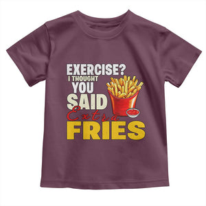 Funny French Fries Toddler T Shirt I Thought You Said Extra Fries Fast Food Fry Lover TS02 Maroon Print Your Wear