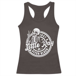 Funny Saying Skeleton Racerback Tank Top I'm Just A Little Ray Of Pitch Black Sarcastic TS02 Dark Chocolate Print Your Wear