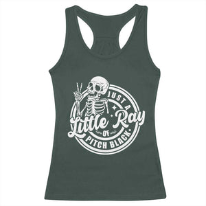 Funny Saying Skeleton Racerback Tank Top I'm Just A Little Ray Of Pitch Black Sarcastic TS02 Dark Forest Green Print Your Wear