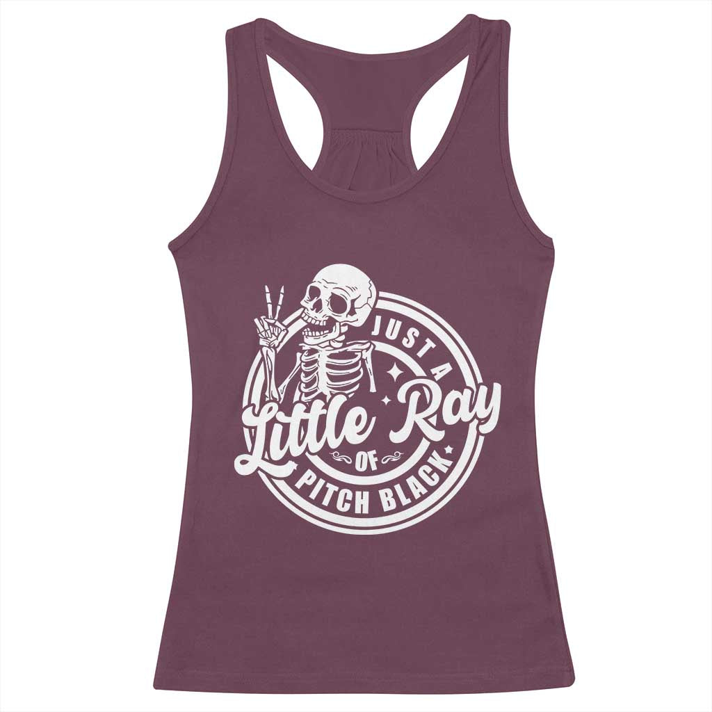 Funny Saying Skeleton Racerback Tank Top I'm Just A Little Ray Of Pitch Black Sarcastic TS02 Maroon Print Your Wear