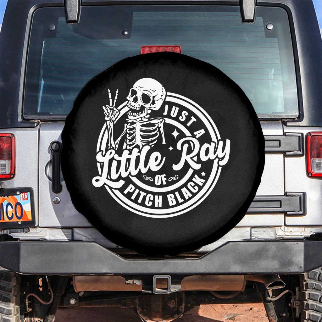 Funny Saying Skeleton Spare Tire Cover I'm Just A Little Ray Of Pitch Black Sarcastic TS02 No hole Black Print Your Wear