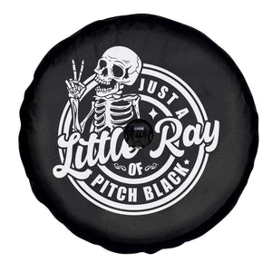 Funny Saying Skeleton Spare Tire Cover I'm Just A Little Ray Of Pitch Black Sarcastic TS02 Print Your Wear