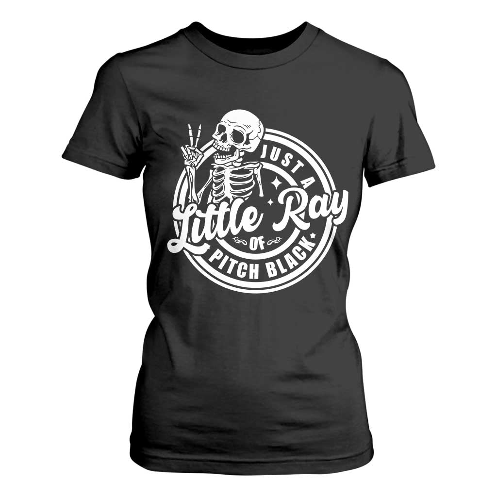 Funny Saying Skeleton T Shirt For Women I'm Just A Little Ray Of Pitch Black Sarcastic TS02 Black Print Your Wear