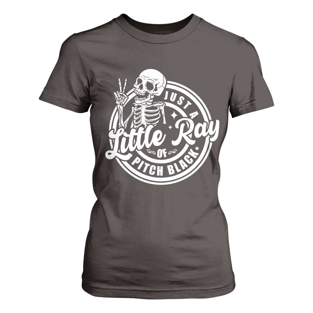 Funny Saying Skeleton T Shirt For Women I'm Just A Little Ray Of Pitch Black Sarcastic TS02 Dark Chocolate Print Your Wear
