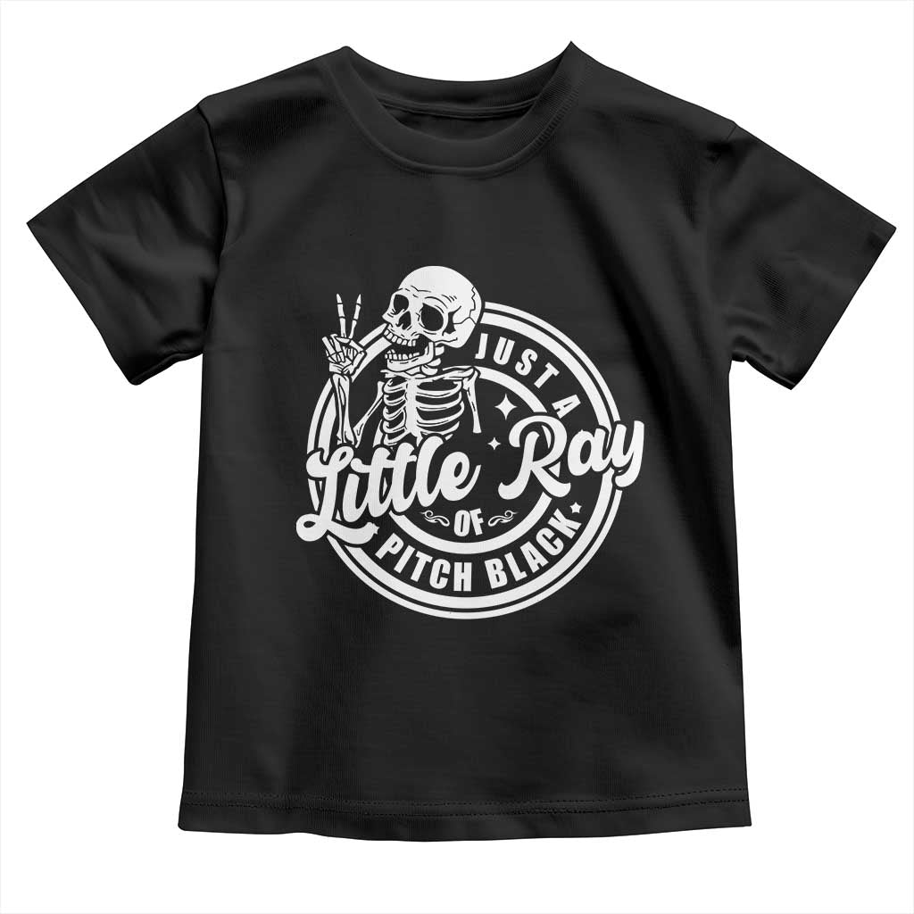 Funny Saying Skeleton Toddler T Shirt I'm Just A Little Ray Of Pitch Black Sarcastic TS02 Black Print Your Wear