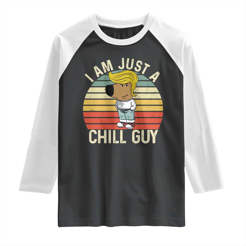 I Am Just A Chill Guy Trump Raglan Shirt Funny My New President Character TS02 Black White Print Your Wear