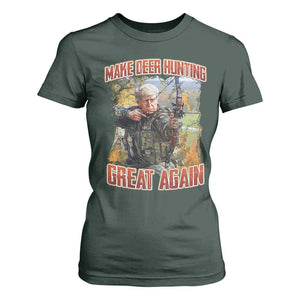 Trump Deer Hunting T Shirt For Women Make Deer Hunting Great Again Trump TS02 Dark Forest Green Print Your Wear