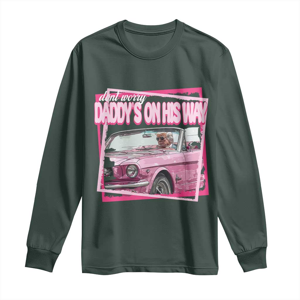 Trump Won 2024 Long Sleeve Shirt Dont Worry Daddy's On His Way Funny Pink TS02 Dark Forest Green Print Your Wear