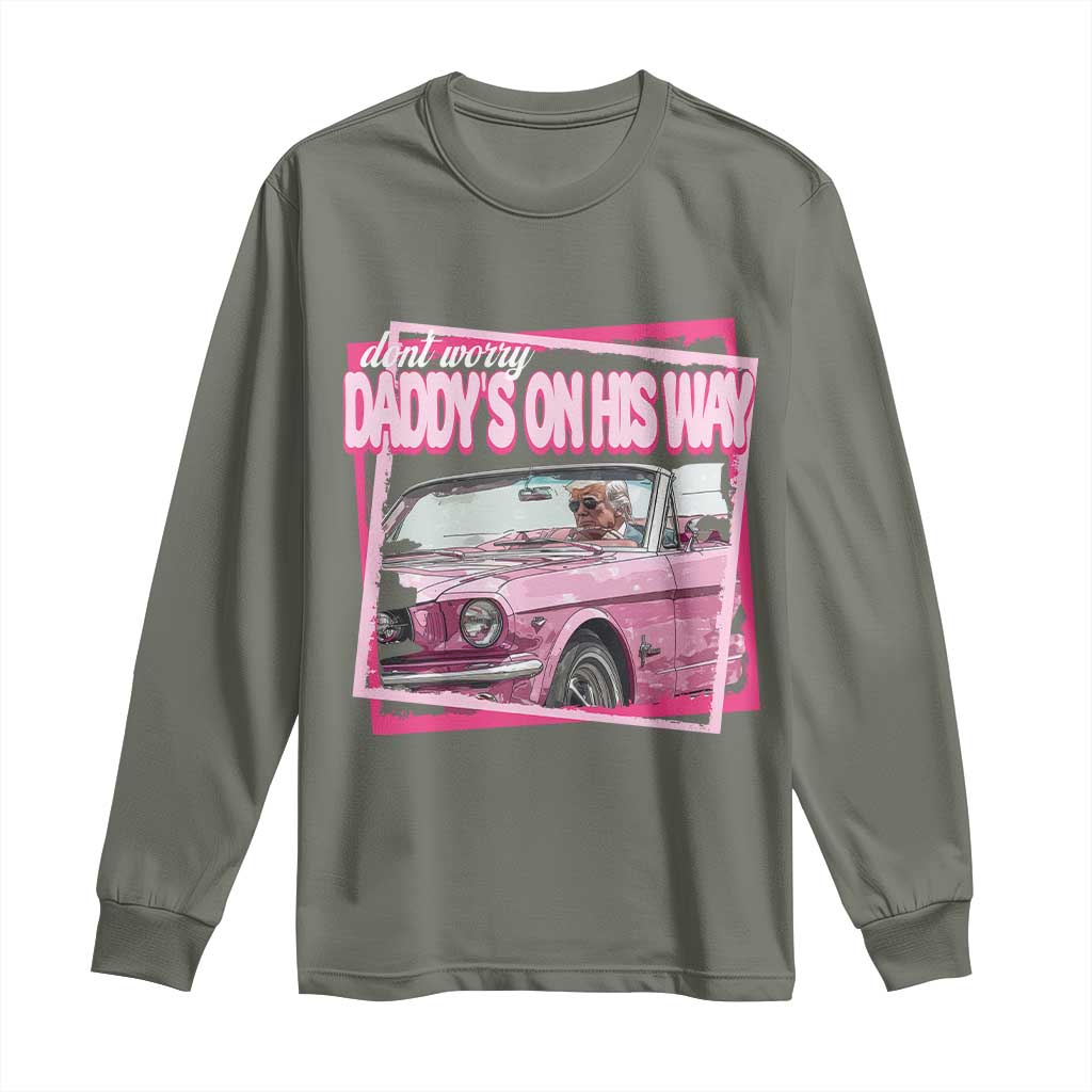 Trump Won 2024 Long Sleeve Shirt Dont Worry Daddy's On His Way Funny Pink TS02 Military Green Print Your Wear