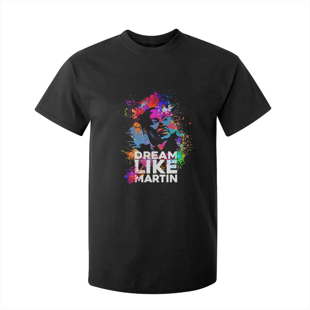 Dream Like Martin T Shirt For Kid MLK American Civil Rights Leader Inspiration TS02 Black Print Your Wear