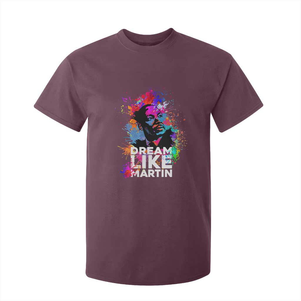 Dream Like Martin T Shirt For Kid MLK American Civil Rights Leader Inspiration TS02 Maroon Print Your Wear