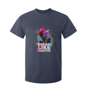 Dream Like Martin T Shirt For Kid MLK American Civil Rights Leader Inspiration TS02 Navy Print Your Wear