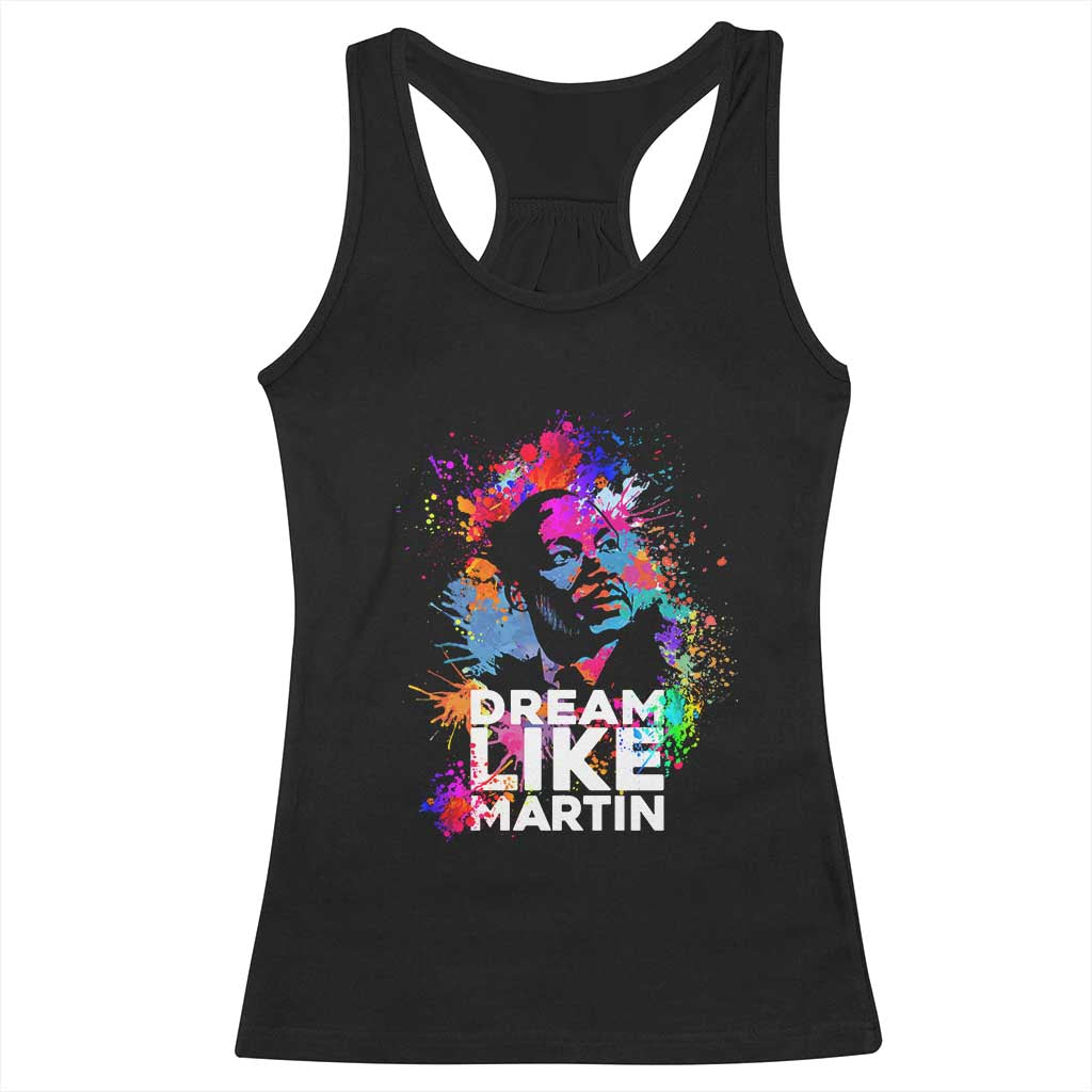 Dream Like Martin Racerback Tank Top MLK American Civil Rights Leader Inspiration TS02 Black Print Your Wear