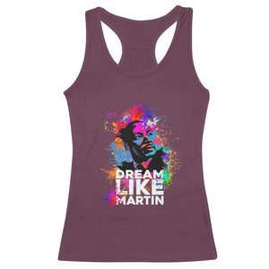 Dream Like Martin Racerback Tank Top MLK American Civil Rights Leader Inspiration TS02 Maroon Print Your Wear