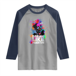 Dream Like Martin Raglan Shirt MLK American Civil Rights Leader Inspiration TS02 Sport Gray Navy Print Your Wear