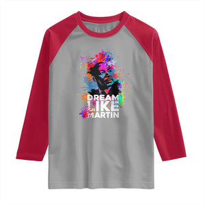 Dream Like Martin Raglan Shirt MLK American Civil Rights Leader Inspiration TS02 Sport Gray Red Print Your Wear