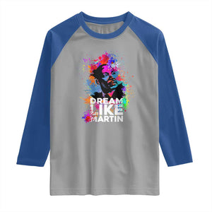Dream Like Martin Raglan Shirt MLK American Civil Rights Leader Inspiration TS02 Sport Gray Royal Print Your Wear