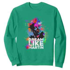 MLK Sweatshirt Dream Like Martin Black History Month Civil Rights Leader TS02 Irish Green Printyourwear