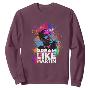 MLK Sweatshirt Dream Like Martin Black History Month Civil Rights Leader TS02 Maroon Printyourwear