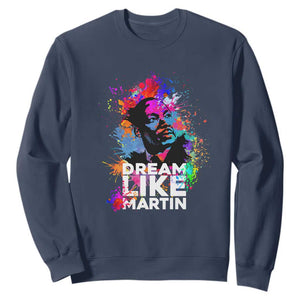 MLK Sweatshirt Dream Like Martin Black History Month Civil Rights Leader TS02 Navy Printyourwear