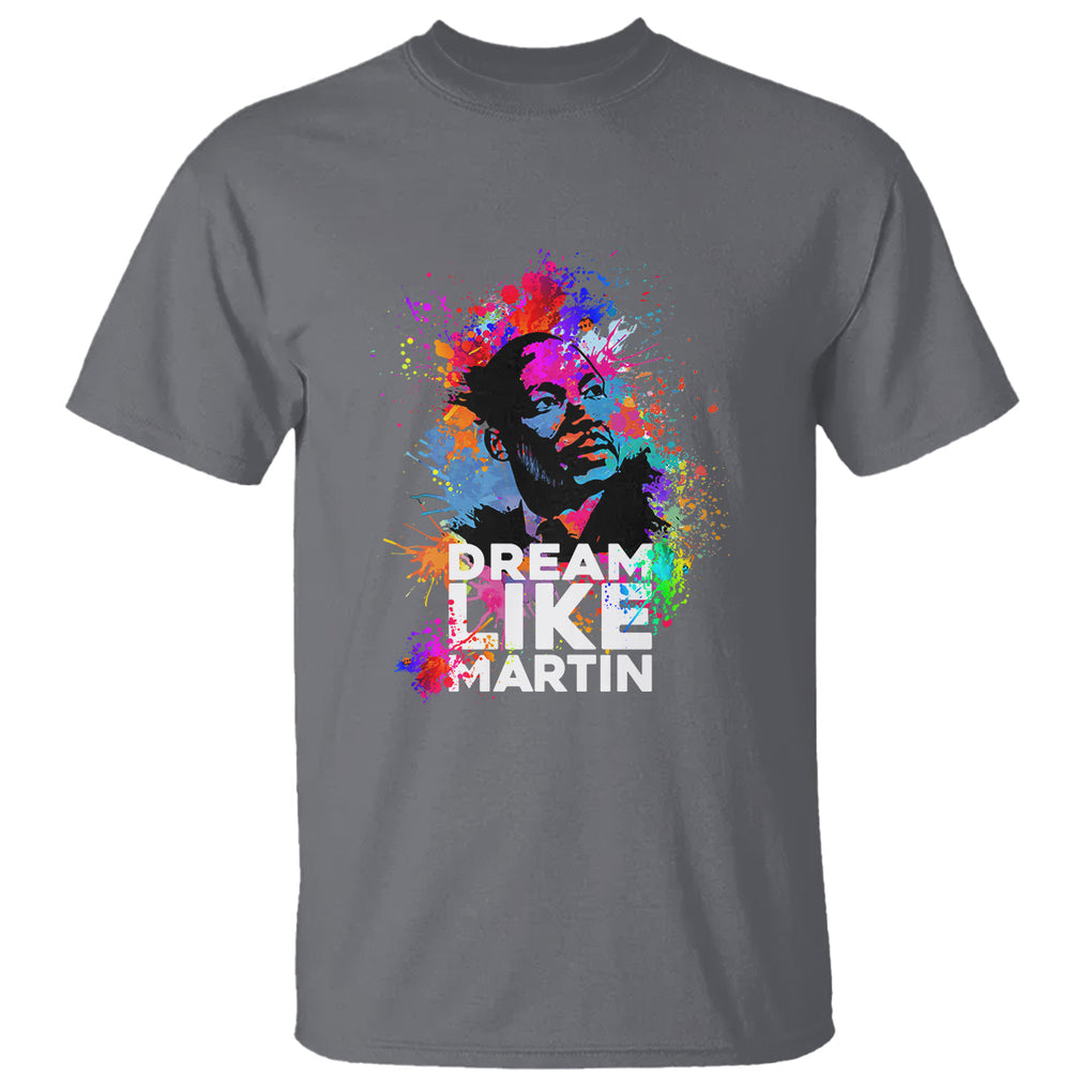 MLK T Shirt Dream Like Martin Black History Month Civil Rights Leader TS02 Charcoal Printyourwear