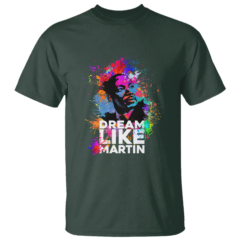 MLK T Shirt Dream Like Martin Black History Month Civil Rights Leader TS02 Dark Forest Green Printyourwear