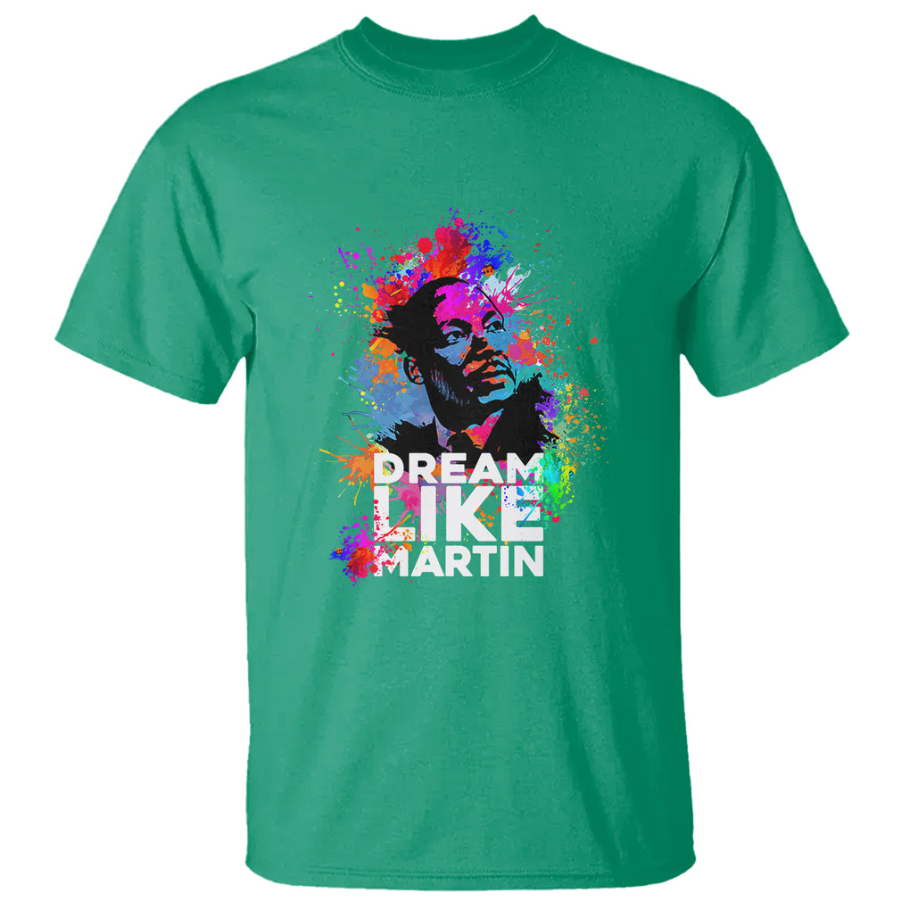 MLK T Shirt Dream Like Martin Black History Month Civil Rights Leader TS02 Irish Green Printyourwear