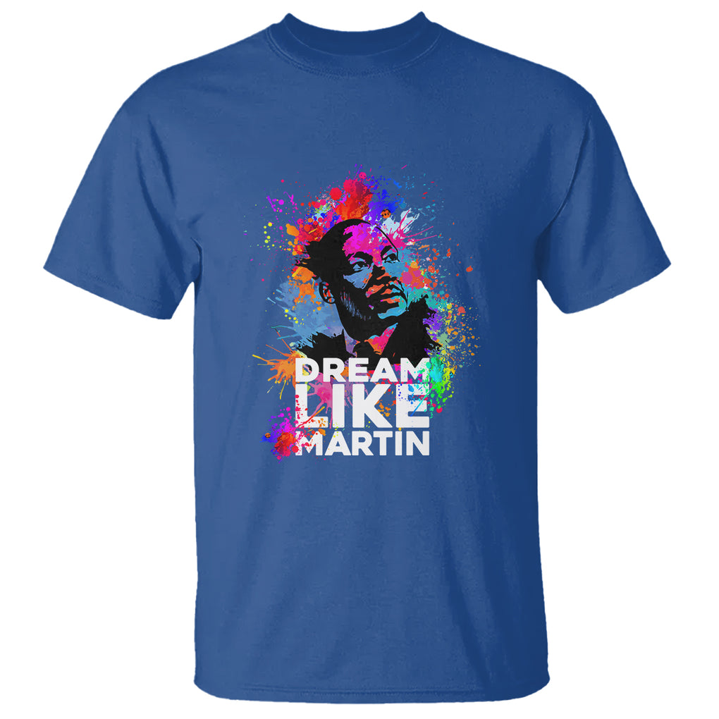 MLK T Shirt Dream Like Martin Black History Month Civil Rights Leader TS02 Royal Blue Printyourwear
