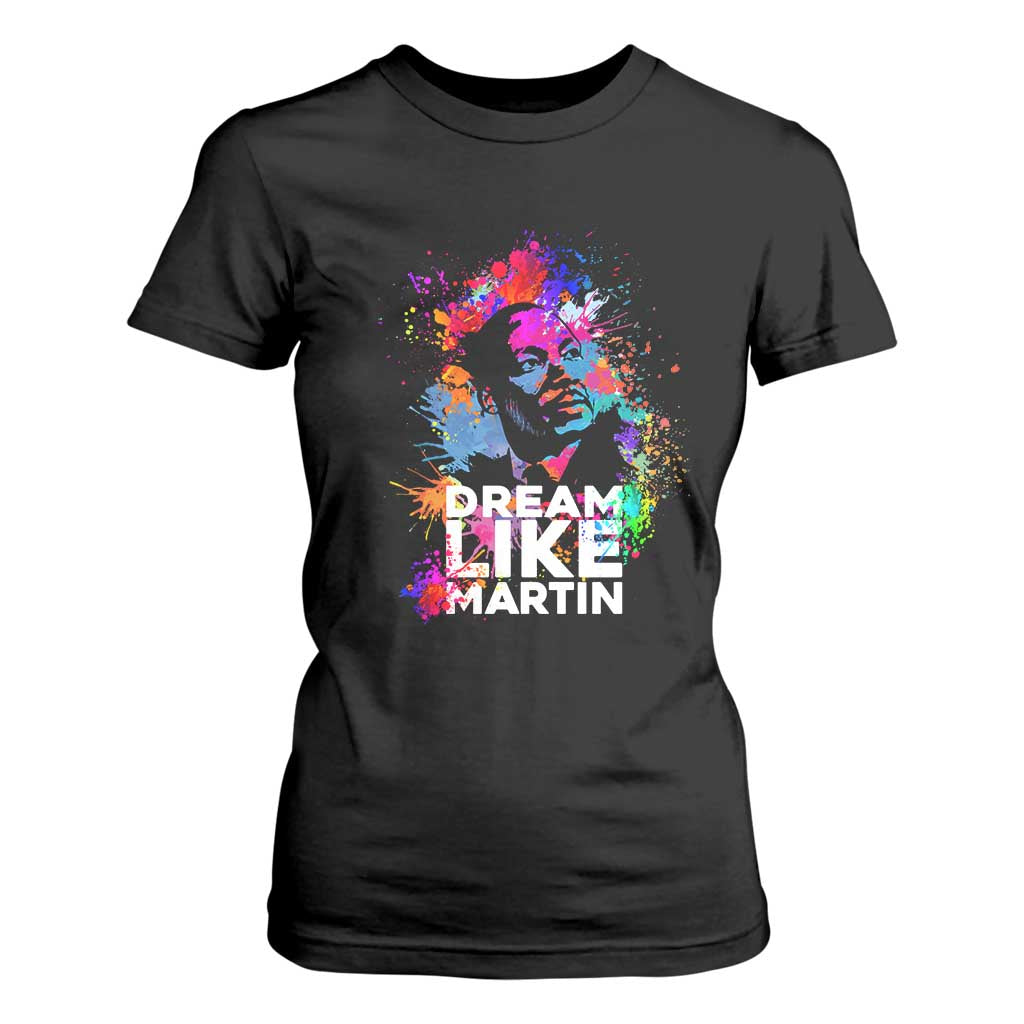 Dream Like Martin T Shirt For Women MLK American Civil Rights Leader Inspiration TS02 Black Print Your Wear