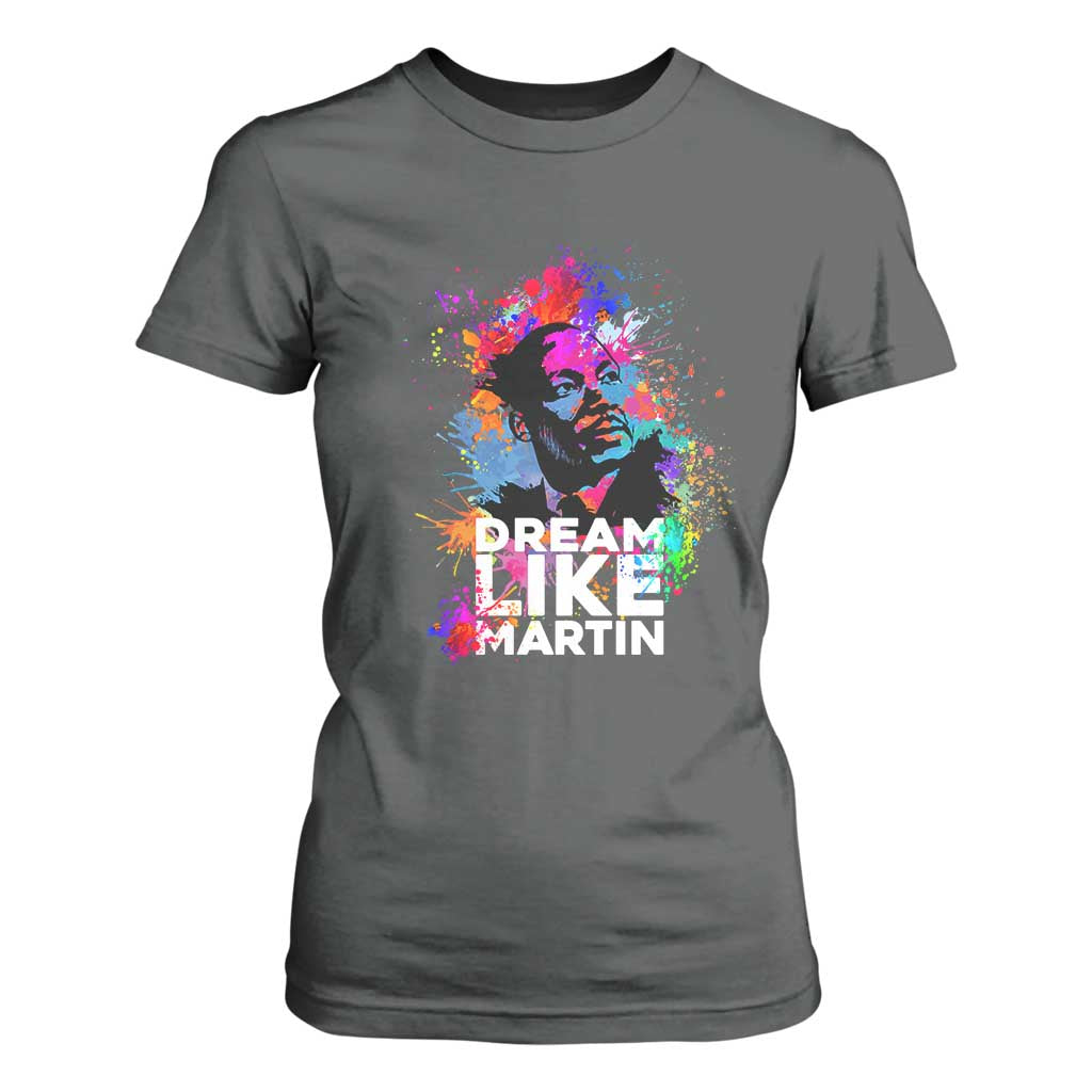 Dream Like Martin T Shirt For Women MLK American Civil Rights Leader Inspiration TS02 Dark Heather Print Your Wear