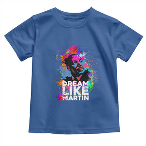 Dream Like Martin Toddler T Shirt MLK American Civil Rights Leader Inspiration TS02 Royal Blue Print Your Wear