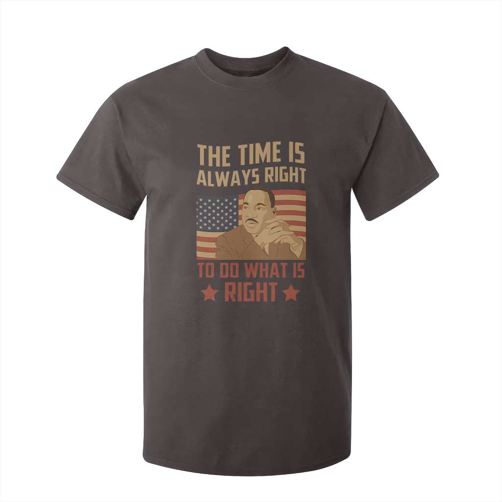 MLK Quotes T Shirt For Kid The Time Always Right To Do What Is Right Retro American Flag TS02 Dark Chocolate Print Your Wear