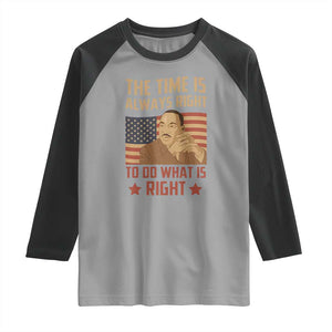 MLK Quotes Raglan Shirt The Time Always Right To Do What Is Right Retro American Flag TS02 Sport Gray Black Print Your Wear