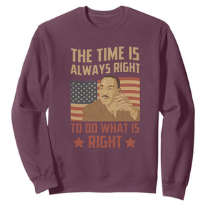 MLK Quotes Sweatshirt The Time Always Right To Do What Is Right Black History Month TS02 Maroon Printyourwear