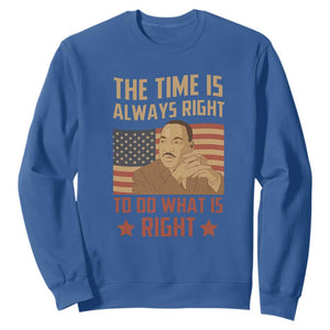 MLK Quotes Sweatshirt The Time Always Right To Do What Is Right Black History Month TS02 Royal Blue Printyourwear