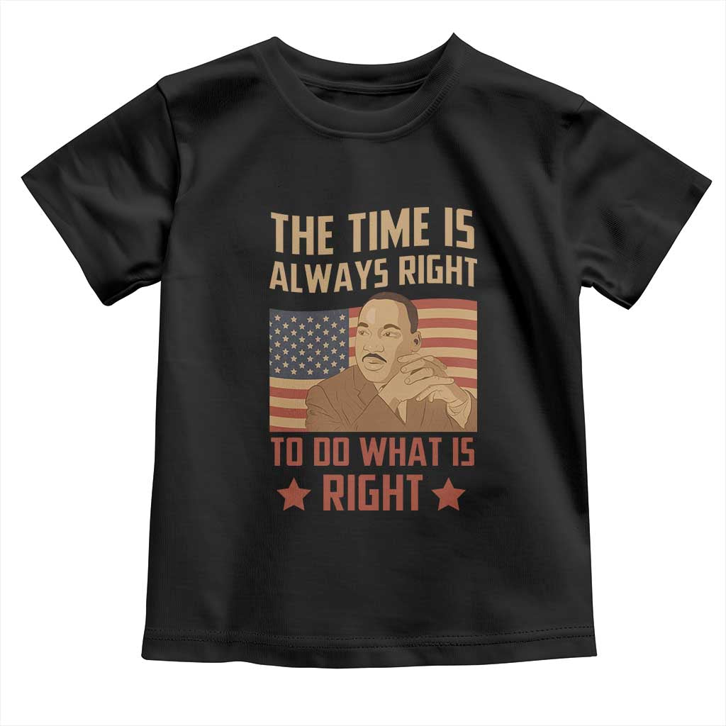 MLK Quotes Toddler T Shirt The Time Always Right To Do What Is Right Retro American Flag TS02 Black Print Your Wear