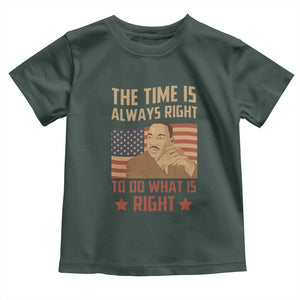 MLK Quotes Toddler T Shirt The Time Always Right To Do What Is Right Retro American Flag TS02 Dark Forest Green Print Your Wear