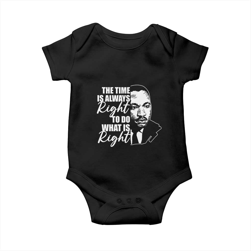 MLK Inspirational Quotes Baby Onesie The Time Always Right To Do What Is Right TS02 Black Print Your Wear
