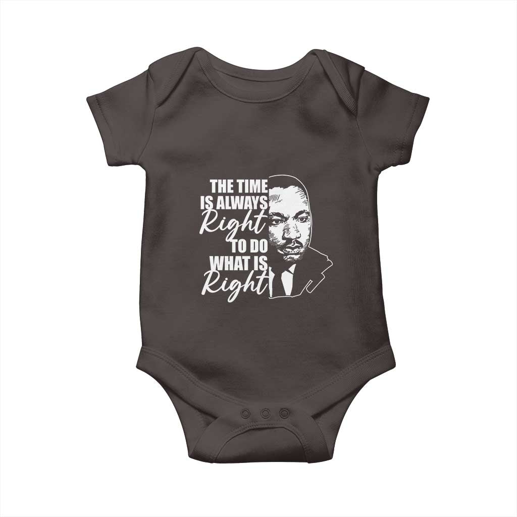 MLK Inspirational Quotes Baby Onesie The Time Always Right To Do What Is Right TS02 Dark Chocolate Print Your Wear