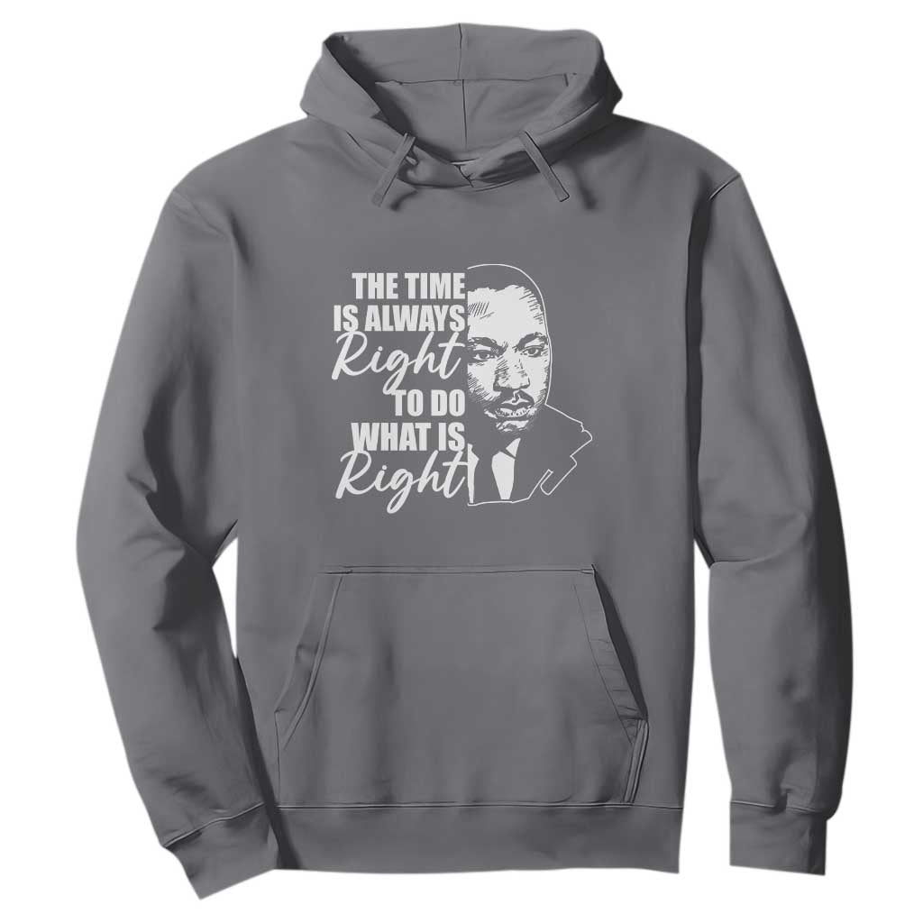 MLK Quotes Hoodie The Time Always Right To Do What Is Right Black History Month TS02 Charcoal Printyourwear
