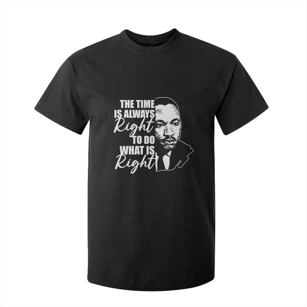 MLK Inspirational Quotes T Shirt For Kid The Time Always Right To Do What Is Right TS02 Black Print Your Wear