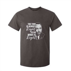 MLK Inspirational Quotes T Shirt For Kid The Time Always Right To Do What Is Right TS02 Dark Chocolate Print Your Wear
