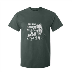 MLK Inspirational Quotes T Shirt For Kid The Time Always Right To Do What Is Right TS02 Dark Forest Green Print Your Wear