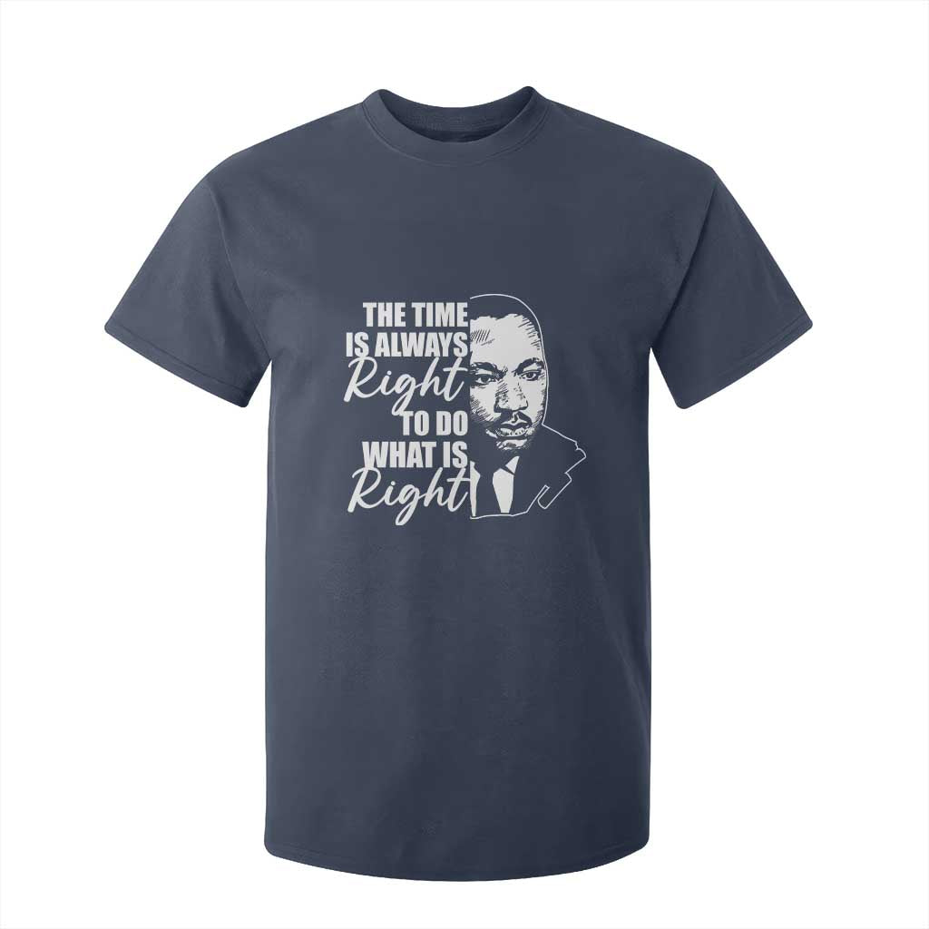 MLK Inspirational Quotes T Shirt For Kid The Time Always Right To Do What Is Right TS02 Navy Print Your Wear