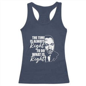 MLK Inspirational Quotes Racerback Tank Top The Time Always Right To Do What Is Right TS02 Navy Print Your Wear